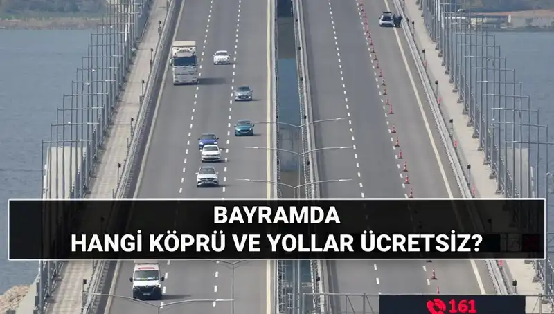 Kurban Bayramı'nda Ücretsiz Otoyol ve Köprüler Hangi Yolları Kapsıyor?