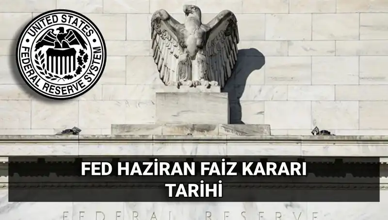 ABD Merkez Bankası'nın Haziran Faiz Kararı: Piyasalarda Hangi Beklentiler Hüküm Sürecek?