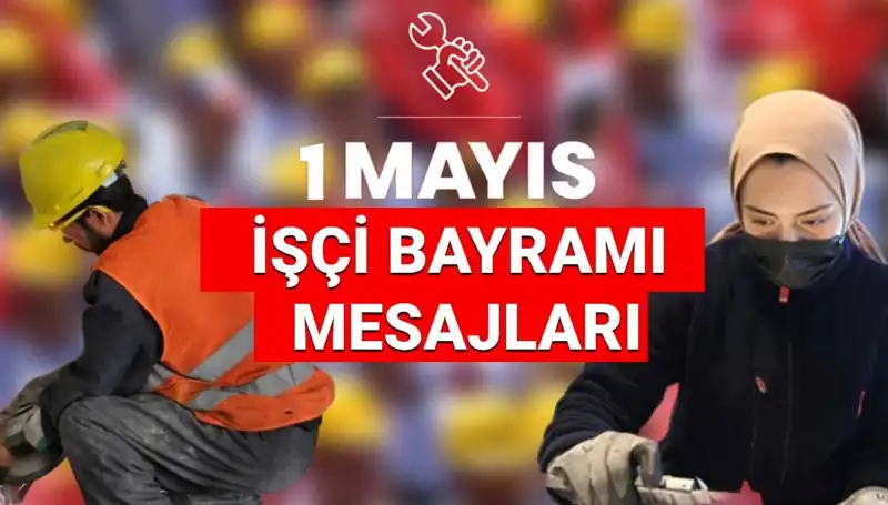 2025'te İşçi Bayramı'na Özel Anlamlı Mesajlar ve Kutlama Fikirleri