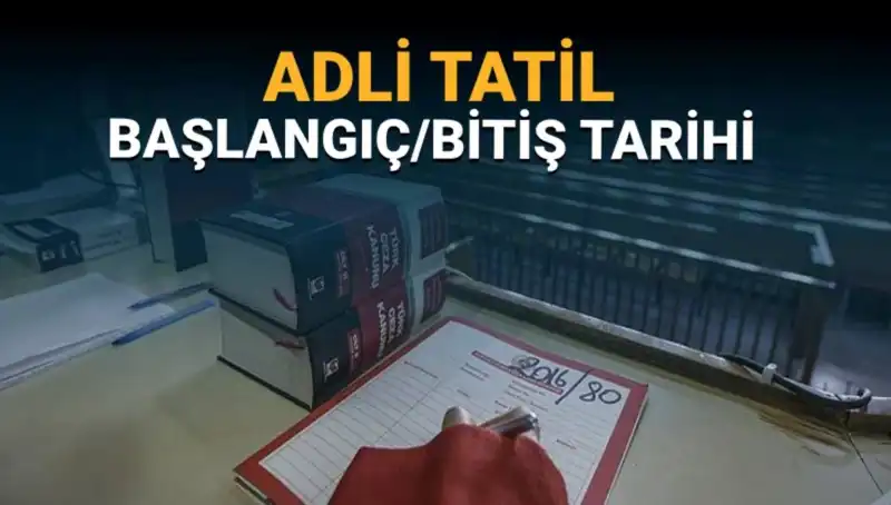 Adli Tatil Süreci: Ne Zaman Başlayacak ve Davalar Nasıl Etkilenecek?
