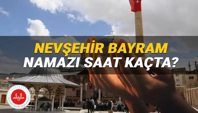 Nevşehir’de 2025 Bayram Namazı Saati Belirlendi: Detaylar Burada!