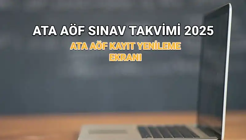 2025 ATA AÖF Bahar Dönemi Kayıt Yenileme Süreci ve Sınav Tarihleri
