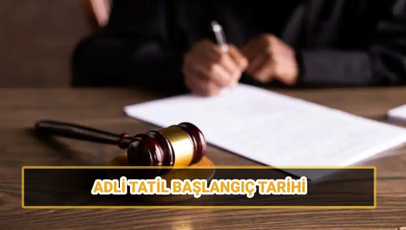 2025 Adli Tatil Ne Zaman Başlıyor? Tüm Detaylar Burada!