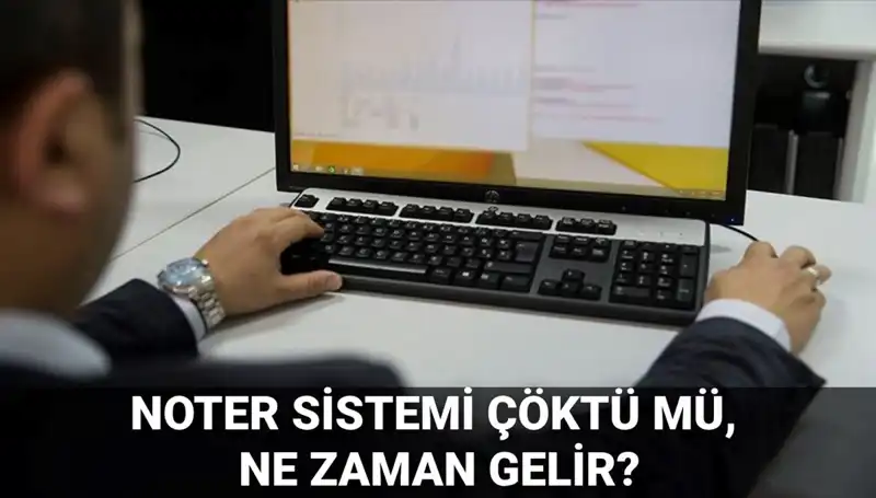 Noter Sistemi Çöktü Mü? Erişim Sorunlarının Sebepleri ve Çözüm Süreci