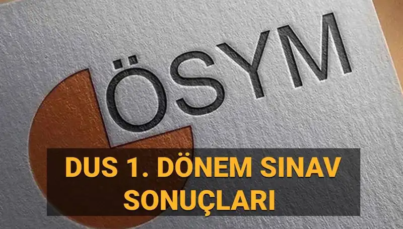 2025 DUS 1. Dönem Sonuçları Açıklandı mı? Sorgulama Detayları Burada!
