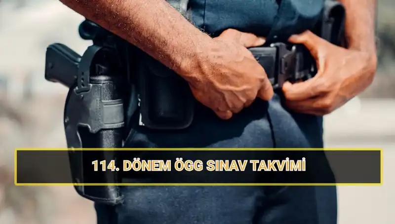 ÖGG 114. Dönem Sınav Tarihleri ve Sonuç Açıklama Süreci Hakkında Bilgi