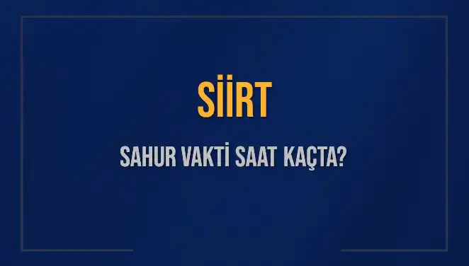 Siirt'te Sahur Vakti: 2025 Ramazan zamanı geldi mi?