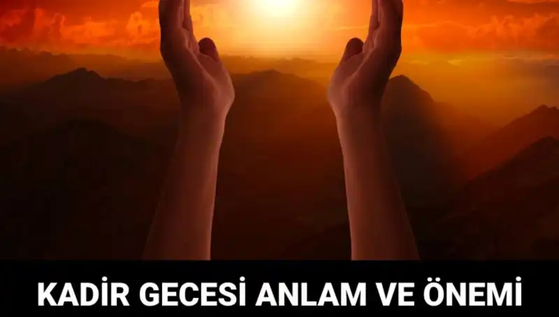 Kadir Gecesi: Müslüman Alemi İçin Neden Bu Kadar Önemli?