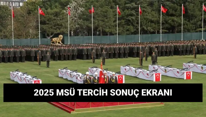 MSÜ Tercih Sonuçları 2025: Harp Okulları ve MYO Sonuçları Ne Zaman Açıklanacak?