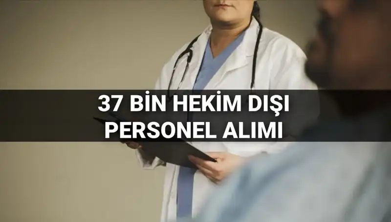 Sağlık Bakanlığı’ndan 37 Bin Hekim Dışı Personel Alımı: Şartlar ve Detaylar Açıklandı