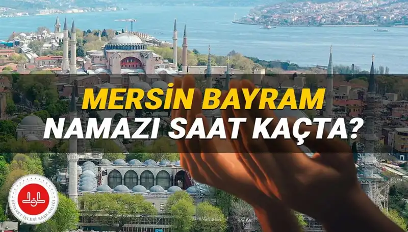 Mersin'de Kurban Bayramı Namazı Saati 2025'te Ne Zaman?