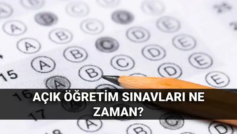 Açık Öğretim Sınavları Ne Zaman Yapılacak? Tüm Ayrıntılar Burada!