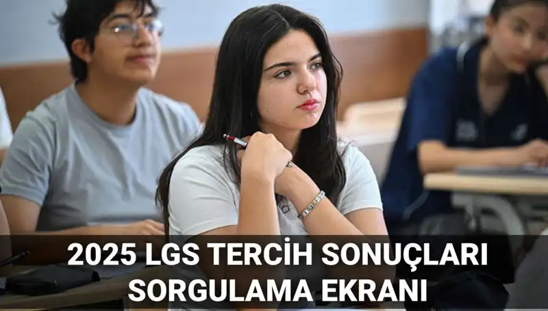 2025 LGS Tercih Sonuçları Ne Zaman Açıklanacak? Merakla Beklenen Tarih!