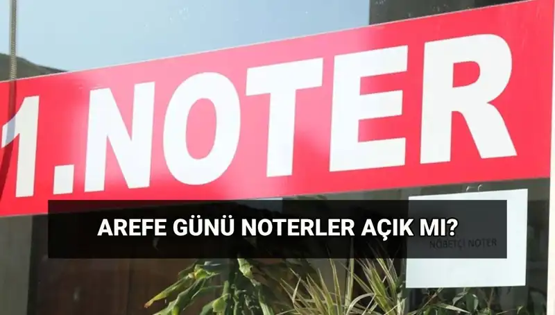 Arefe Günü Noterler ve Kargolar Açık mı? Tüm Detaylar Burada!