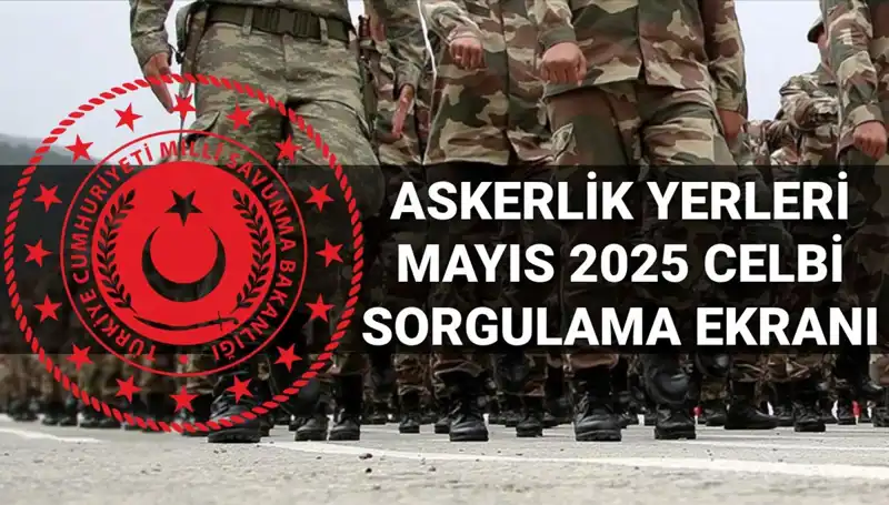 Mayıs 2025 Askerlik Yerleri Sorgulama Ekranı Açıldı mı?