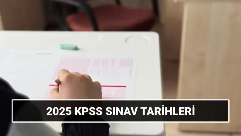 2025 KPSS Lisans Sınav Tarihleri Açıklandı: Genel Kültür, Yetenek ve Alan Bilgisi!