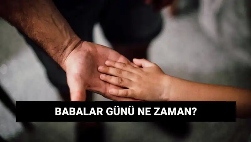 2025'te Babalar Günü Ne Zaman? Tarihçesiyle Bilgi Dolu Bir Rehber!