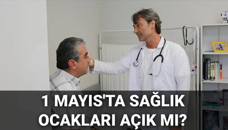 1 Mayıs'ta Sağlık Ocakları ve Aile Hekimleri Çalışacak mı?