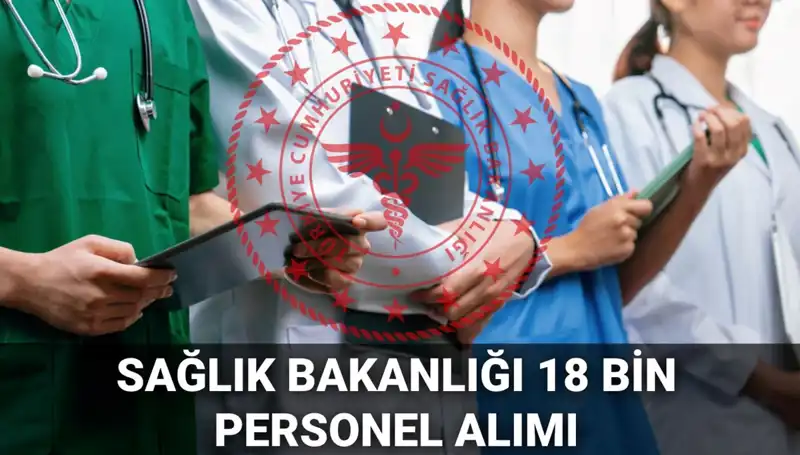 2025'te Sağlık Bakanlığı'na 18 Bin Yeni Personel Alınacak!