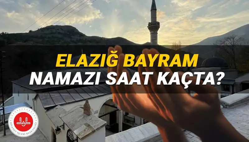 Elazığ’da Kurban Bayramı Namazı Ne Zaman Kılınacak? Tüm Detaylar Burada!