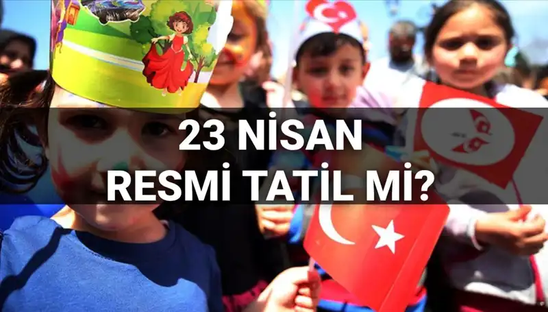 23 Nisan Tatili: Okullar Açık mı, Yarım Gün mü? 2025 Resmi Tatil Rehberi