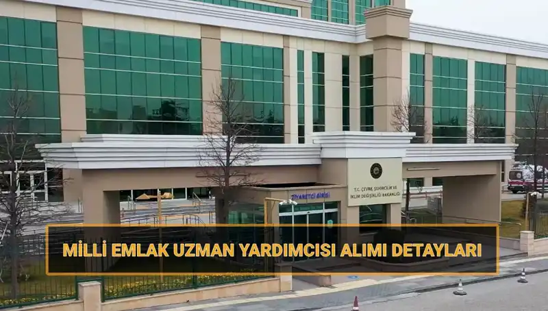 2025’te Milli Emlak Uzman Yardımcısı Alımı Süreci Başlıyor!