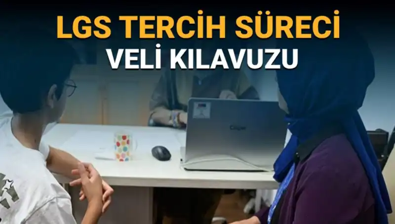 LGS 2025 Tercih Süreci Hakkında Her Şey: Veliler İçin Kılavuz