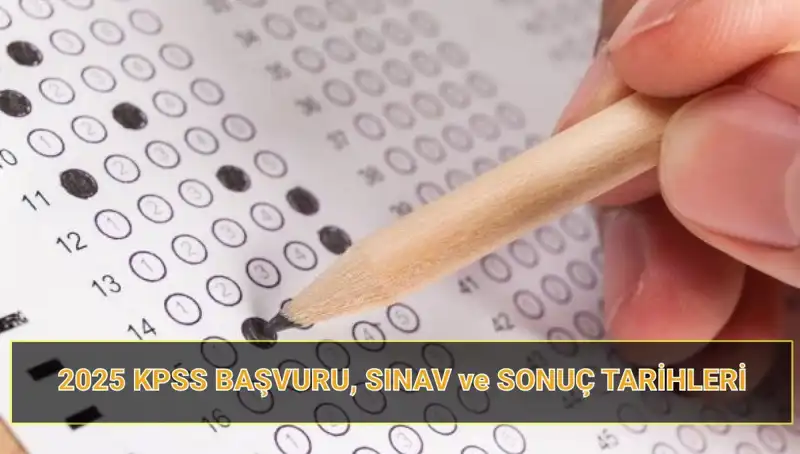 2025 KPSS Başvuru Tarihleri Belli Oldu: Sonuçlar Ne Zaman Açıklanacak?